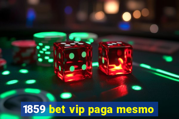 1859 bet vip paga mesmo